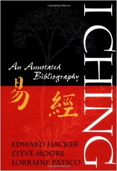 I Ching: An Annotated Bibliography - by E. Hacker, S. Moore, L. Patsco - Routledge (2002)